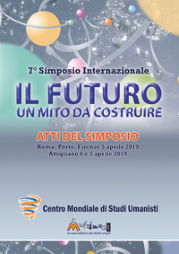 Il futuro, un mito da costruire. Il camino verso la Nazione Umana Universale