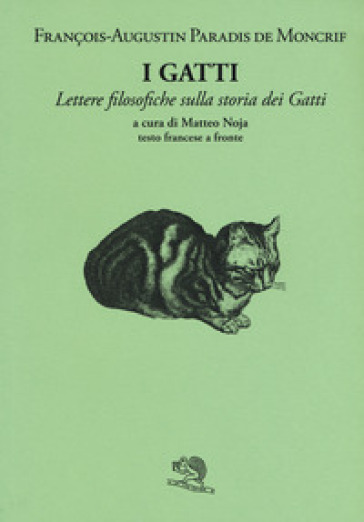 I gatti. Lettere filosofiche sulla storia dei gatti. Testo a fronte  francese - François Augustin Paradis de Moncrif - Libro - Mondadori Store