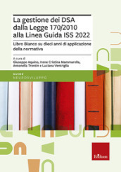 La gestione dei DSA dalla Legge 170/2010 alla Linea guida del 2022. Libro  bianco su dieci anni di applicazione della normativa - - Libro - Mondadori  Store