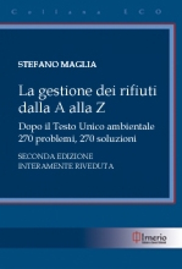 La gestione dei rifiuti dalla A alla Z. Dopo il Testo Unico ambientale - Stefano  Maglia - Libro - Mondadori Store