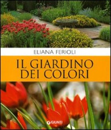 Il giardino dei colori. Ediz. illustrata - Eliana Ferioli - Libro -  Mondadori Store