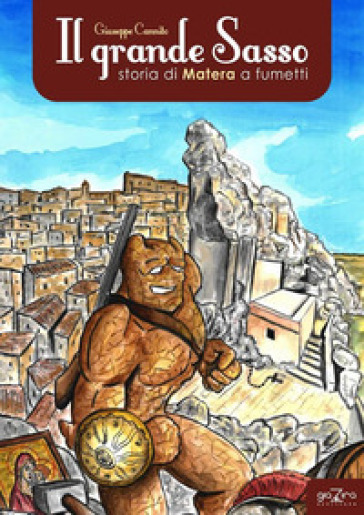 Il grande Sasso. Storia di Matera a fumetti - Giuseppe Cannito - Libro -  Mondadori Store