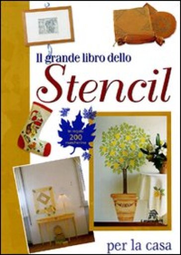Il grande libro dello Stencil per la casa - NA, Gina Cristianini Di Fidio,  Wilma Strabello Bellini - Libro - Mondadori Store