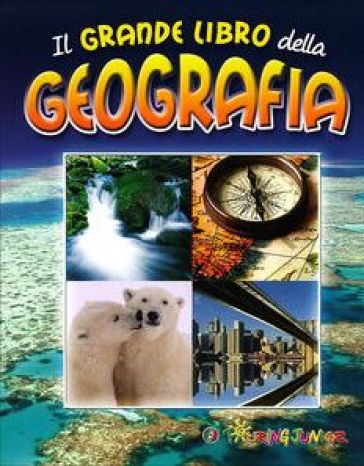 Il grande libro della geografia - Elena Gatti, Cristina Giannella, Cinzia  Rando - Libro - Mondadori Store