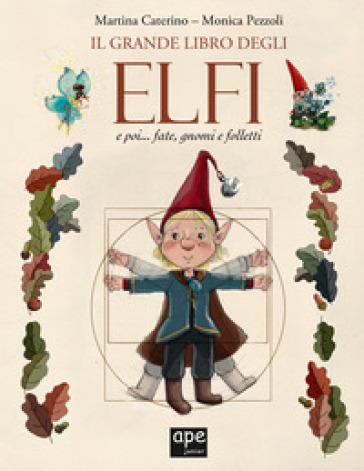 Il grande libro degli elfi... e poi fate, gnomi e folletti - Martina  Caterino, Monica Pezzoli - Libro - Mondadori Store