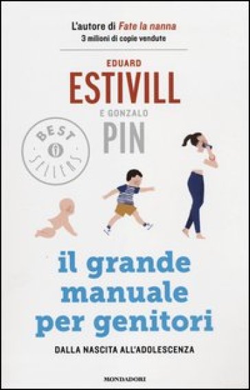 Il grande manuale per genitori. Dalla nascita all'adolescenza