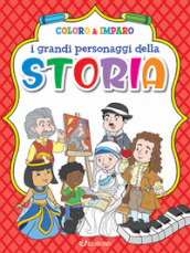 I grandi personaggi della storia. Coloro & imparo. Ediz. a colori