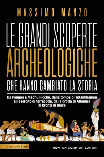 Le grandi scoperte archeologiche che hanno cambiato la storia - Massimo Manzo