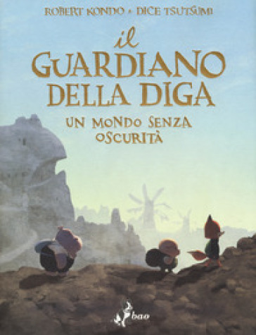 Il guardiano della diga. 2: Un mondo senza oscurità