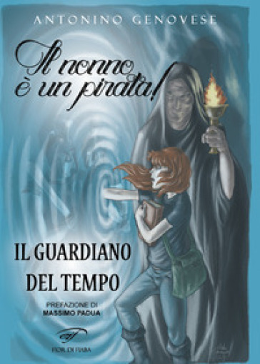 Il guardiano del tempo. Il nonno è un pirata!