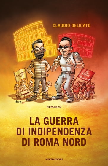 La guerra di indipendenza di Roma Nord - Claudio Delicato - eBook -  Mondadori Store