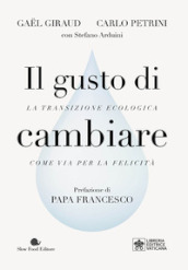 Il gusto di cambiare. La transizione ecologica come via per la felicità