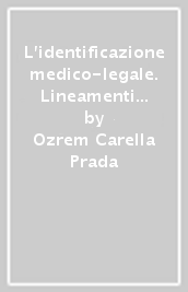 L identificazione medico-legale. Lineamenti pratici