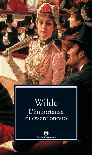 L'importanza di essere onesto (Mondadori) - Wilde Oscar, Masolino D'Amico -  eBook - Mondadori Store