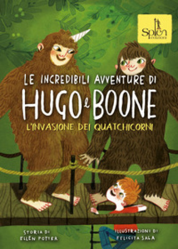 Le incredibili avventure di Hugo e Boone. 3: L' invasione dei Quatchicorni  - Ellen Potter - Libro - Mondadori Store