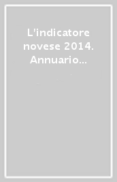 L indicatore novese 2014. Annuario della vita e delle attività artistiche e culturali di Novi Ligure