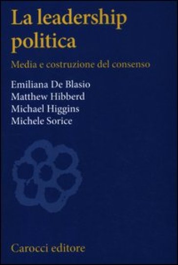 La leadership politica. Media e costruzione del consenso