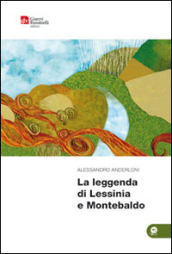 La leggenda di Lessinia e Montebaldo. Ediz. illustrata
