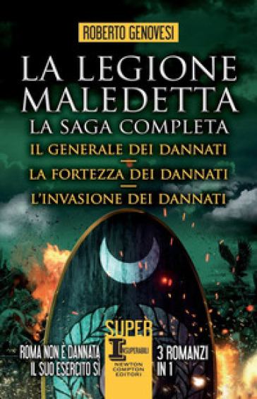 La legione maledetta. La saga completa: Il generale dei dannati-La fortezza dei dannati-L'...