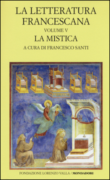 La letteratura francescana. Testo latino a fronte. 5: La mistica. Angela da Foligno e Raim...