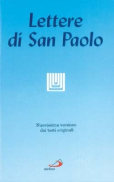 Le lettere di san Paolo. Nuovissima versione dai testi originali