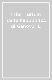 I libri iurium della Repubblica di Genova. 1.