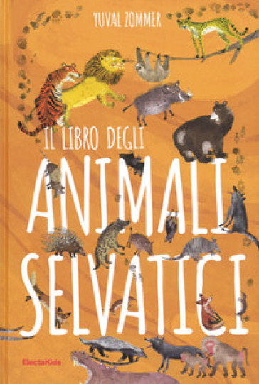 Il libro degli animali selvatici - Yuval Zommer - Libro - Mondadori Store