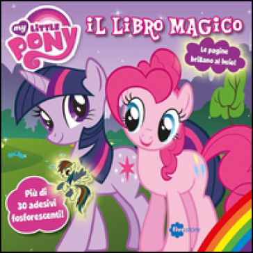 Il libro magico. My little pony. Con adesivi - - Libro - Mondadori Store