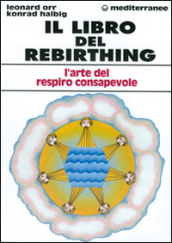 Il libro del rebirthing. L arte del respiro consapevole