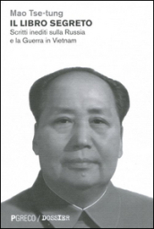 Il libro segreto. Scritti inediti sulla Russia e la Guerra in Vietnam