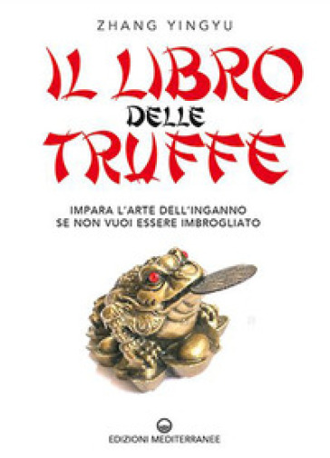 Il libro delle truffe. Impara l'arte dell'inganno se non vuoi essere imbrogliato