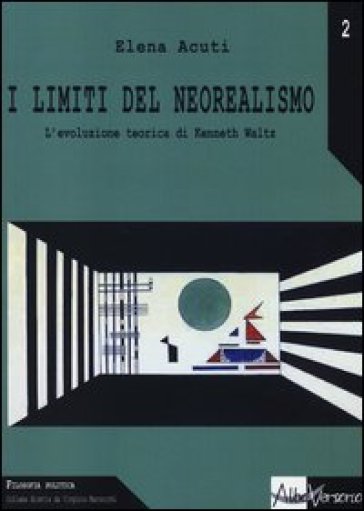 I limiti del neorealismo. L'evoluzione teorica di Kenneth Waltz