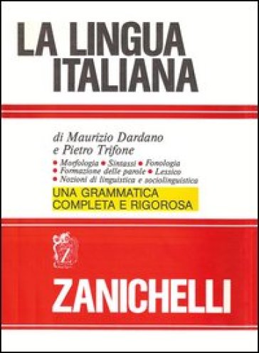 La lingua italiana. Morfologia sintassi fonologia formazione delle parole. Lessico. Nozion...