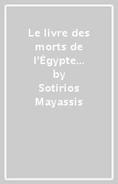 Le livre des morts de l Égypte ancienne est un livre d initiation. Matériaux pour servir à l étude de la philosophie égyptienne