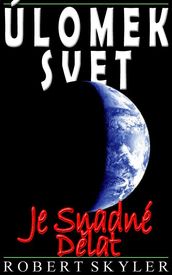 Úlomek Svet - Je Snadné Dlat