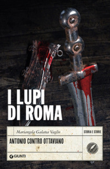 I lupi di Roma. Antonio contro Ottaviano - Mariangela Galatea Vaglio -  Libro - Mondadori Store