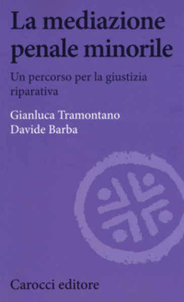 La mediazione penale minorile. Un percorso per la giustizia riparativa