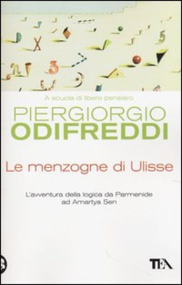 Le menzogne di Ulisse. L'avventura della logica da Parmenide ad Amartya Sen