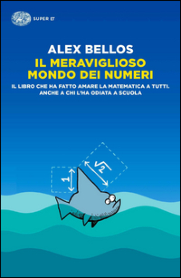 Il meraviglioso mondo dei numeri - Alex Bellos - Libro - Mondadori Store