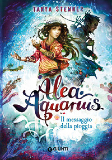 Il messaggio della pioggia. Alea Aquarius. Vol. 5 - Tanya Stewner