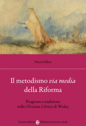 Il metodismo «via media» della Riforma. Progresso e tradizione nella «Christian Library» di Wesley