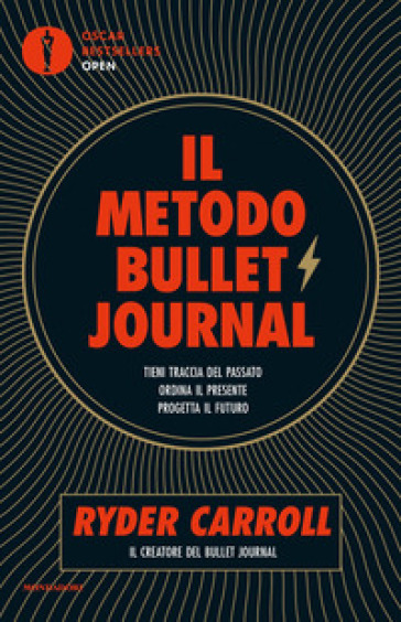 Il metodo Bullet Journal. Tieni traccia del passato, ordina il presente,  progetta il futuro - Ryder Carroll - Libro - Mondadori Store