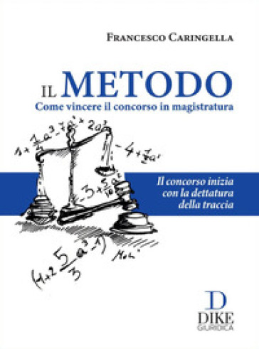 Il metodo. Come vincere il concorso in magistratura