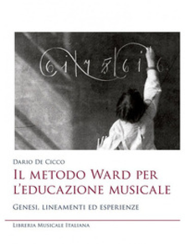 Il metodo Ward per l'educazione musicale. Genesi, lineamenti ed esperienze  - Dario De Cicco - Libro - Mondadori Store