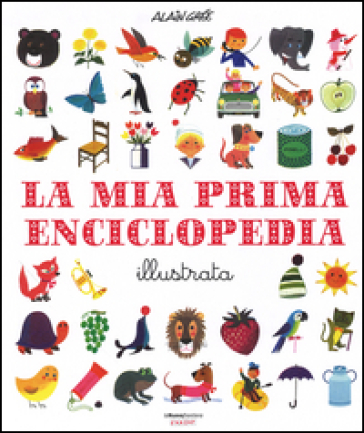 La mia prima enciclopedia illustrata - Alain Gree - Libro - Mondadori Store