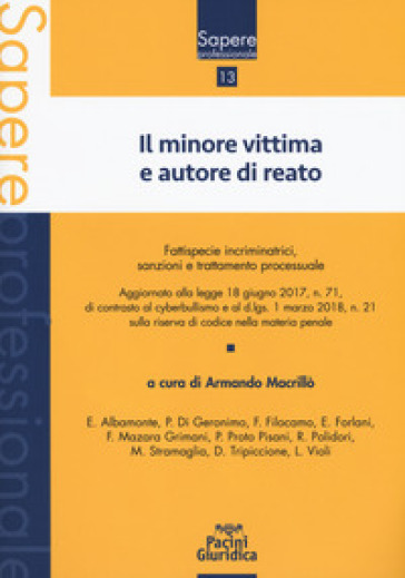 Il minore vittima e autore di reato. Fattispecie incriminatrici, sanzioni e trattamento pr...