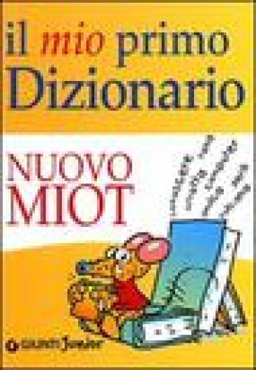 Il mio primo dizionario. Nuovo MIOT - - Libro - Mondadori Store