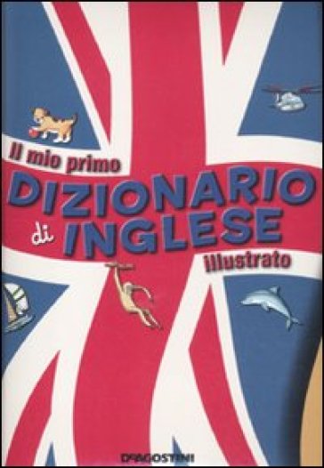 Il tuo primo dizionario di inglese - - Libro - Mondadori Store