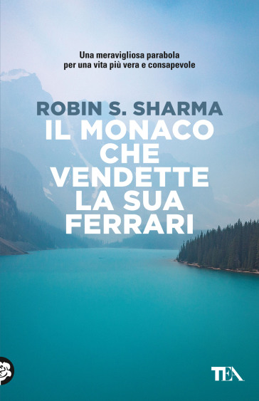 Il monaco che vendette la sua Ferrari. Una favola spirituale - Robin S.  Sharma - Libro - Mondadori Store