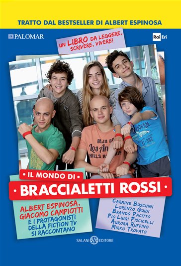 Il mondo di braccialetti rossi. Albert Espinosa, Giacomo Campiotti e i  protagonisti della fiction tv si raccontano - - Libro - Mondadori Store